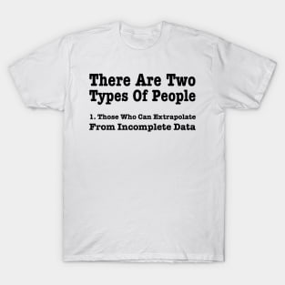 There Are Two Types Of People In This World T-Shirt